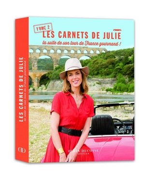 Les carnets de Julie. Vol. 2. La suite de son tour de France gourmand ! - Julie Andrieu