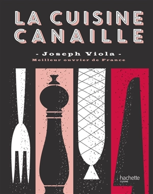 La cuisine canaille - Joseph Viola