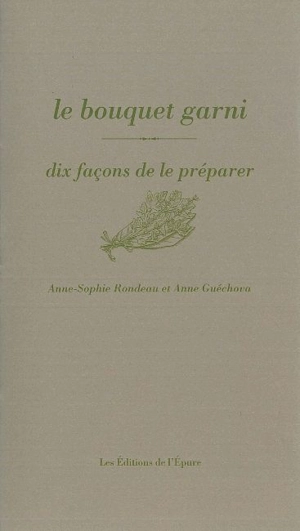 Le bouquet garni : dix façons de le préparer - Anne-Sophie Rondeau