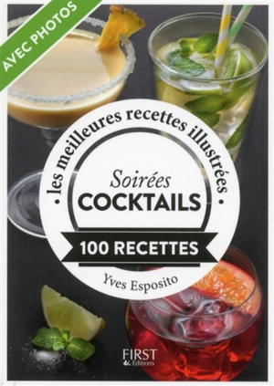 Soirée cocktails : 100 recettes : les meilleures recettes illustrées - Yves Esposito