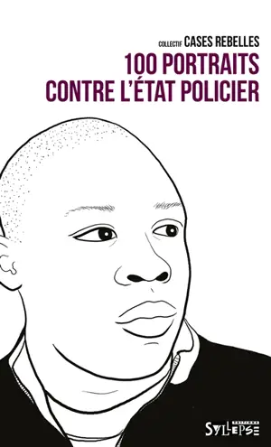 100 portraits contre l'Etat policier - Collectif Cases rebelles