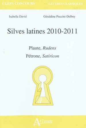 Silves latines 2010-2011 : Plaute, Rudens ; Pétrone, Satiricon - Isabelle David