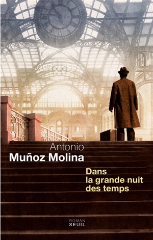 Dans la grande nuit des temps - Antonio Munoz Molina