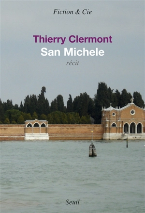 San Michele : récit - Thierry Clermont