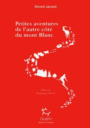 Petites aventures de l'autre côté du mont Blanc - Vincent Jaccard