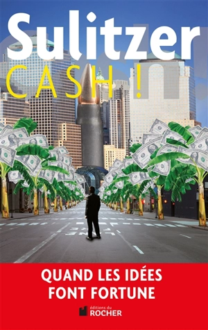 Cash ! - Paul-Loup Sulitzer