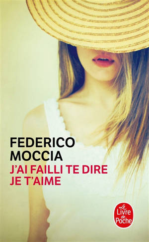 J'ai failli te dire je t'aime - Federico Moccia