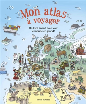 Mon atlas à voyager : un livre animé pour voir le monde en grand ! - Bertrand Fichou