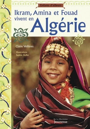 Ikram, Amina et Fouad vivent en Algérie - Claire Veillières