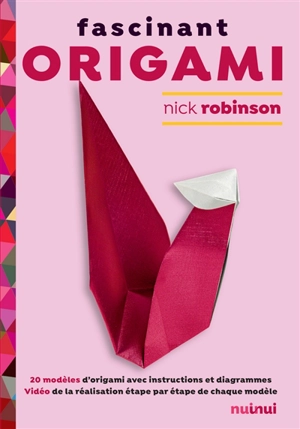 Fascinant origami : 20 modèles d'origami avec instructions et diagrammes - Nick Robinson