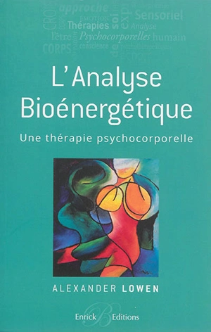 L'analyse bioénergétique : une thérapie psychocorporelle - Alexander Lowen