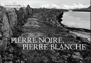 Pierre noire, pierre blanche - Philippe Decressac