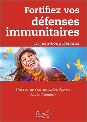Fortifiez vos défenses immunitaires : restez au top de votre forme toute l'année ! - Jean-Loup Dervaux