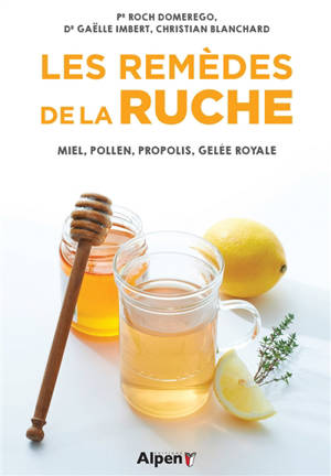 Les remèdes de la ruche : miel, pollen, propolis, gelée royale - Roch Domerego