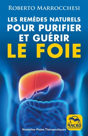 Les remèdes naturels pour purifier et guérir le foie - Roberto Marrocchesi