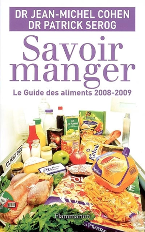 Savoir manger : le guide des aliments 2008-2009 - Jean-Michel Cohen