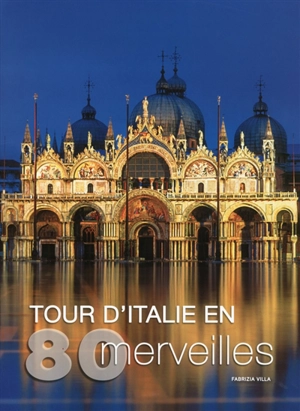 Tour d'Italie en 80 merveilles - Fabrizia Villa