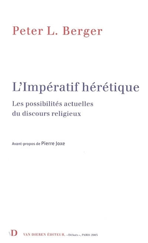 L'impératif hérétique : les possibilités actuelles du discours religieux - Peter Ludwig Berger