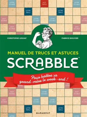Scrabble : manuel de trucs et astuces - Christophe Leguay