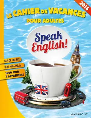 Le cahier de vacances pour adultes : speack english ! : plus de 100 jeux, quiz, mots mêlés... 1.000 mots à apprendre - Fabrice Bouvier