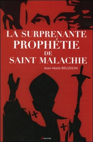 La surprenante prophétie de saint Malachie - Jean-Marie Beuzelin