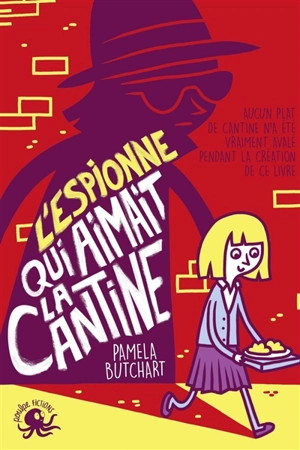 L'espionne qui aimait la cantine - Pamela Butchart