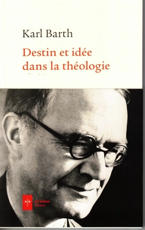 Destin et idée dans la théologie - Karl Barth