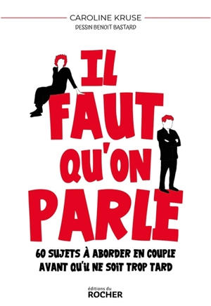 Il faut qu'on parle : 60 sujets à aborder en couple avant qu'il ne soit trop tard - Caroline Kruse