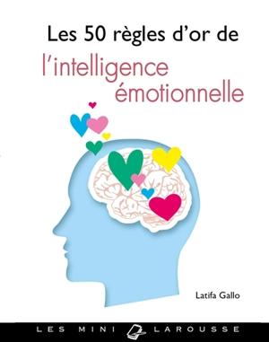 Les 50 règles d'or de l'intelligence émotionnelle - Latifa Gallo