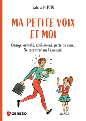 Ma petite voix et moi : charge mentale, épuisement, perte de sens... : se recentrer sur l'essentiel - Valérie Hitoto