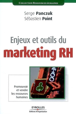 Enjeux et outils du marketing RH : promouvoir et vendre les ressources humaines - Serge Panczuk