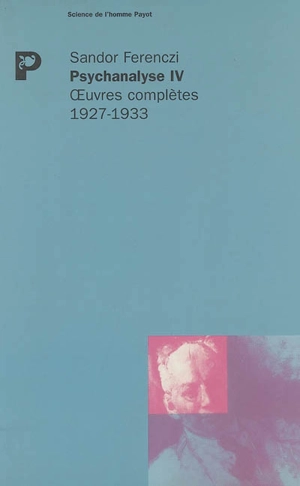 Oeuvres complètes. Psychanalyse. Vol. 4. 1927-1933 - Sandor Ferenczi