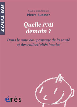 Quelle PMI demain ? : dans le nouveau paysage de la santé et des collectivités locales