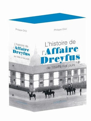 L'histoire de l'affaire Dreyfus : de 1894 à nos jours - Philippe Oriol