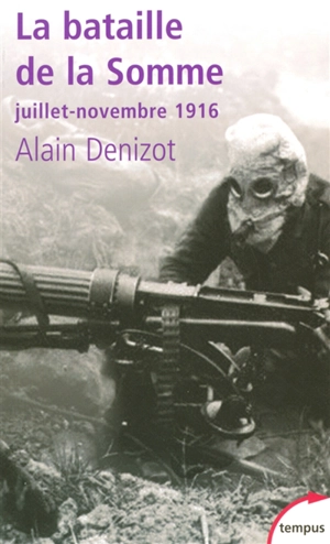 La bataille de la Somme : juillet-novembre 1916 - Alain Denizot