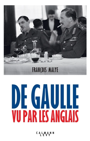 De Gaulle vu par les Anglais - François Malye