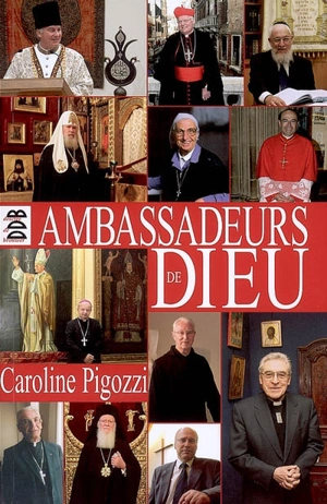 Ambassadeurs de Dieu - Caroline Pigozzi