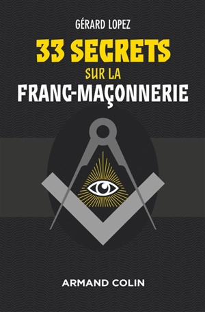 33 secrets sur la franc-maçonnerie - Gérard Lopez