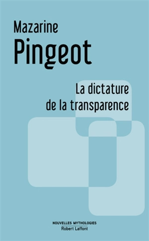 La dictature de la transparence : essai - Mazarine M. Pingeot