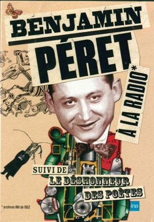 Benjamin Péret à la radio. Le déshonneur des poètes - Benjamin Péret