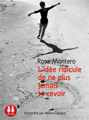 L'idée ridicule de ne plus jamais te revoir - Rosa Montero