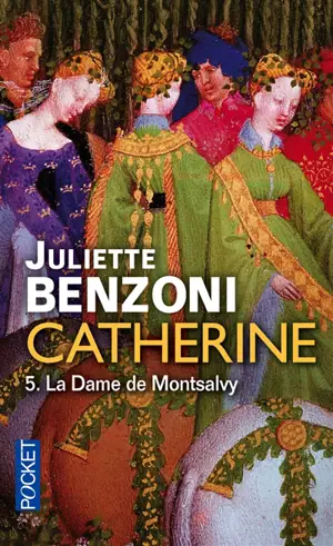 Catherine. Vol. 5. La dame de Montsalvy - Juliette Benzoni
