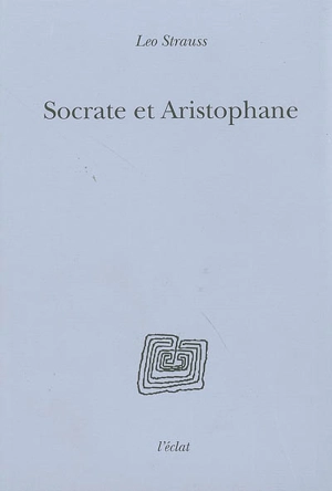 Socrate et Aristophane - Leo Strauss