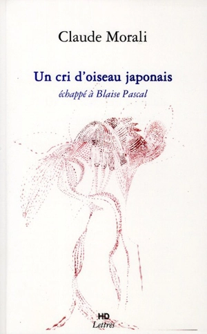 Un cri d'oiseau japonais échappé à Blaise Pascal - Claude Morali
