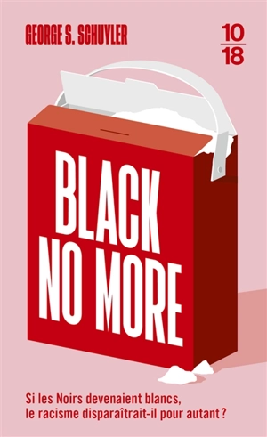 Black no more ou Le récit d'étranges et merveilleux travaux scientifiques au pays de la liberté entre 1933 et 1940 après J.-C. - George Samuel Schuyler