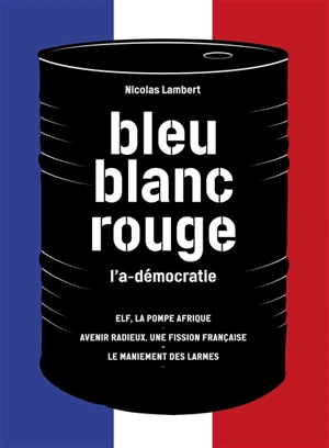 Bleu, blanc, rouge : l'a-démocratie - Nicolas Lambert