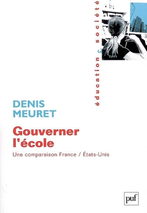 Gouverner l'école : une comparaison France-Etats-Unis - Denis Meuret