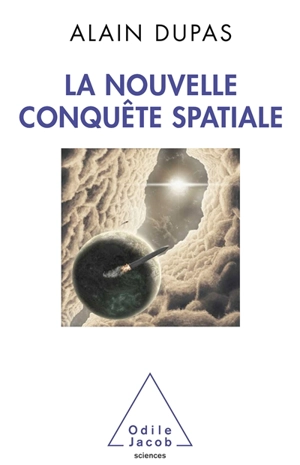 La nouvelle conquête spatiale - Alain Dupas