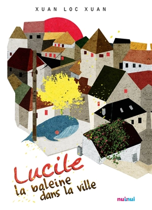 Lucile la baleine dans la ville - Loc Xuan Xuan