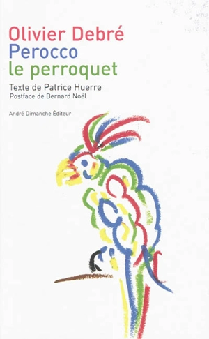 Perocco le perroquet - Olivier Debré